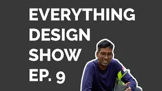 Everything Design Show - Education and Digital Nomads - Ep.9 (ft: Imran Tahir)