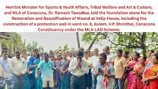Laid the foundation stone for the Restoration and Beautification of Maand at Velip House, Gulem 