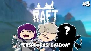WAKTUNYA KITA EKSPLORASI PULAU BALBOA - Raft Indonesia