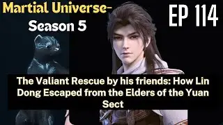 [EP114] The Valiant Rescue by his friends: How Lin Dong Escaped from the Elders of the Yuan Sect