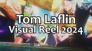 Tom Laflin - Visual Reel 2024