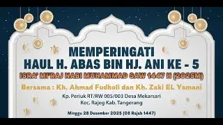 🔴 LIVE HAUL H. ABAS BIN HJ. ANI KE -5 SEKALIGUS ISRA MI'RAJ NABI MUHAMMAD SAW || MINGGU, 28 DES 2025