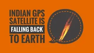 The lost Isro navigation satellite is falling back to EARTH