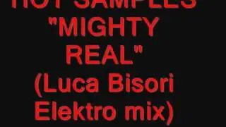 Hot Samples - Mighty Real (Luca Bisori Elektro Mix)