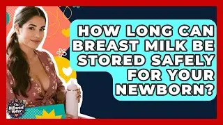 How Long Can Breast Milk Be Stored Safely For Your Newborn? - The Millennial Mother