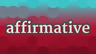 AFFIRMATIVE pronunciation &bull; How to pronounce AFFIRMATIVE