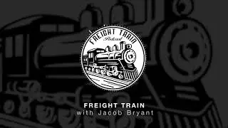 Freight Train Podcast - Jacob Bryant - Episode 8