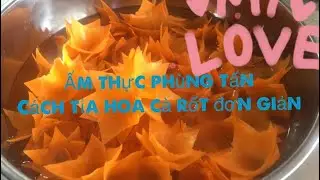 HƯỚNG DẪN CÁCH TỈA HOA CÀ RỐT XOÁY BẰNG TAY: ẨM THỰC PHÙNG TẤN