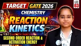 Second Order Reaction & Activation Energy | REACTION KINETICS | TARGET GATE CHEMISTRY 2026