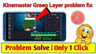 Kinemaster Green screen problem / How to fix green screen video layer problem in kinemaster