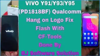 VIVO Y91/Y93/Y95 (PD1818BF) Qualcomm Hang on Logo Fix Flash With CF-Tools Done By BJ Software