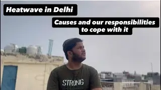 Heatwave in Delhi : Causes and our responsibilities to cope with it ! @syedahmaddehlavi