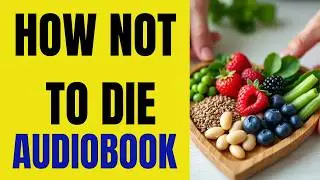 How Not to Die / By by Michael Greger M.D. FACLM / SUMMARY / AUDIOBOOK