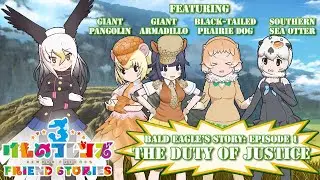 Bald Eagle Story Episode 1: The Duty of Justice [Kemono Friends 3] [English Translation]