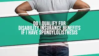 Do I Qualify For Disability Insurance Benefits If I Have Spondylolisthesis