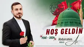 HOŞ GELDİN ﷺ | Abdurrahim Az Yeni 2024