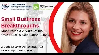 Small Business Breakthroughs &ndash; Meet Pamela Alvaro of the Ohio SBDC&rsquo;s New Latino SBDC
