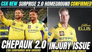 CSK CHEPAUK 2.0 NEW HOME GROUND CONFIRMED 🔥 NATHAN ELLIS INJURY 🩸