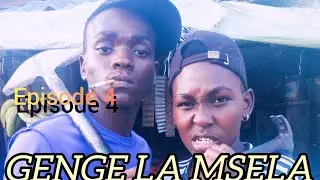 GENGE LA MSELA episode 4 