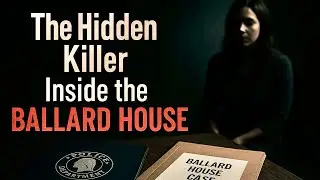 The Hidden Killer Inside the Ballard House