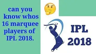 IPL 2018 16 Marquee Players list here keep watching.|Burhan Diwan|😎.