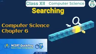 Searching | Class 12 Computer Science Chapter 6 | CBSE NCERT | Quick Revision in 7 Mins