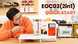 Швейно-вышивальная машина PooLin EOC03 2-в-1 | Учебное пособие для начинающих и краткое руководст...