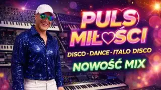 █▬█ █ ▀█▀  PULS MIŁOŚCI - DISCO - ITALO DISCO - DANCE  - MIX NOWOŚĆ 