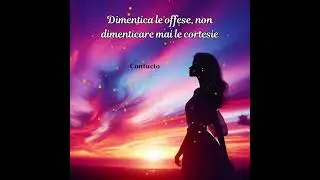 non dimenticare mai-cit.Confucio