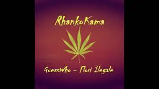 RhankoKama - Flori Ilegale (GuessWho)