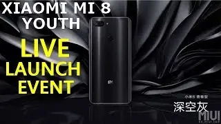 🔴 Xiaomi Mi 8 Youth LIVE LAUNCH EVENT