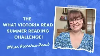 THE WHAT VICTORIA READ SUMMER READING CHALLENGE - What Victoria Read - Booktube
