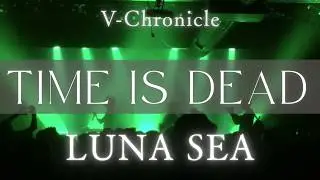 【LUNA SEA コピー】TIME IS DEAD / V-Chronicle