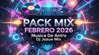 PACK MIX FEBRERO 2026 - Musica de Antro (Dj Josue Mix)