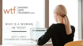 What It Looks Like Being A Woman In Tech WTF Women Tech Founders