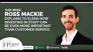 The Importance of a Valued Workforce in the Financial Planning Profession - Ross Mackie