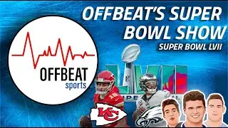 OffBeat Sports (Episode 120): The Super Bowl Show: LVII Edition