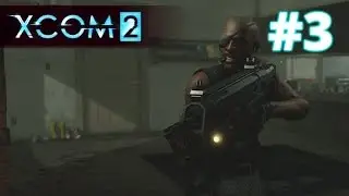 XCOM 2 Episode 3 - Trent's the real MVP (No Commentary)