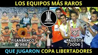 LOS EQUIPOS MÁS RAROS que JUGARON COPA LIBERTADORES - PARTE 2