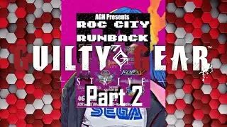 AGN Presents: Roc City Runback 30 - Guilty Gear Strive - Part 2