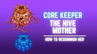 HOW TO RESUMMON THE HIVE MOTHER | CORE KEEPER