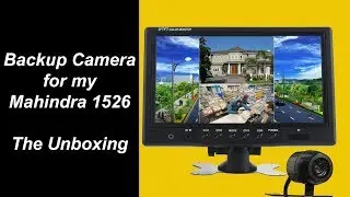 Backup Camera system for Mahindra 1526 tractor, the Un-boxing.