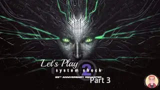 Let's Play: System Shock 2 Remaster - Part 3 - Hydroponics? More like Hydroponicdeezenutz am I right