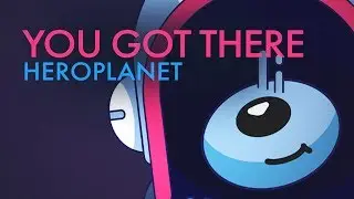 Heroplanet - You Got There