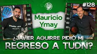 128 MAURICIO YMAY | LA VERDAD SOBRE SU REGRESO TUDN | LA BRONCA CON EL TURCO Y FAITELSON | ESPN