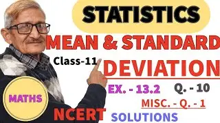 L.8|| STATISTICS || MEAN & STANDARD DEVIATION ||CLASS-11|EX.13.2(ncert)Q.10 & MISC. Q. 1 SOLUTIONS.