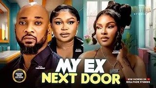 MY EX NEXT DOOR (DEZA THE GREAT SARIAN MARTINS RUTH KADIRI) Nigerian Movies 2026 latest full movies