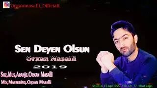 Orxan Masalli Sen Deyen Olsun 2019 ( Puc Olmus Arzular Qemli Mahni)