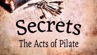 Secrets - The Acts of Pilate