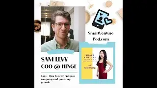 #55 Hinge COO - Sam Levy How to reinvent your company and power up growth